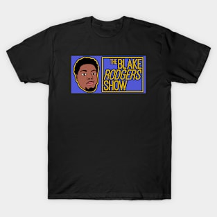 The Blake Rodgers Show T-Shirt